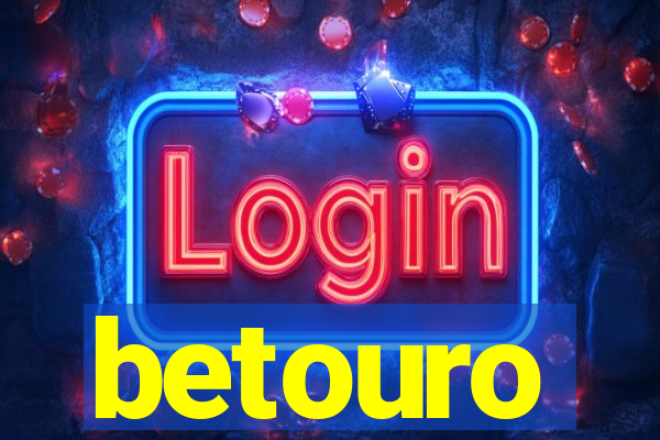 betouro