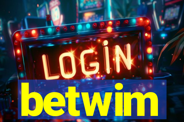 betwim