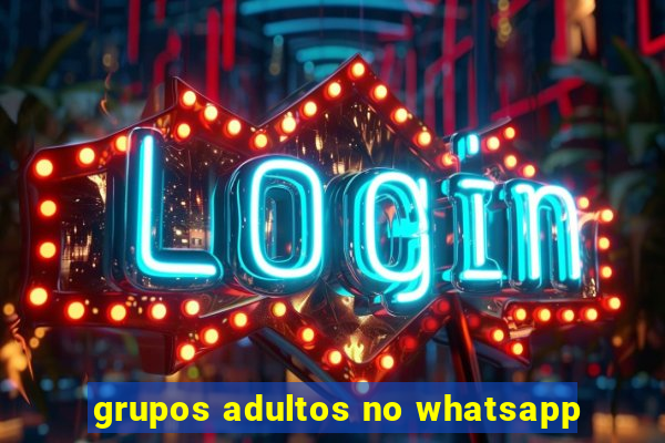 grupos adultos no whatsapp