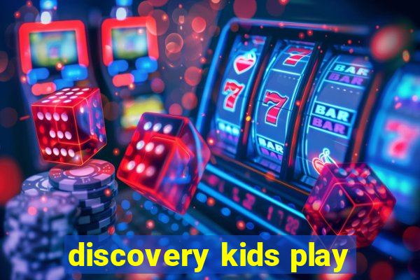 discovery kids play