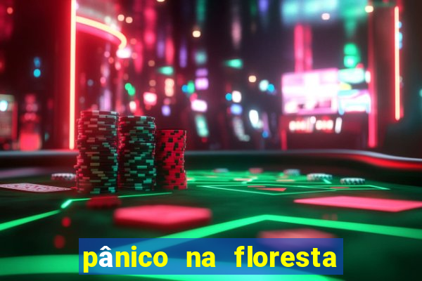 pânico na floresta 2 filme completo dublado mega filmes