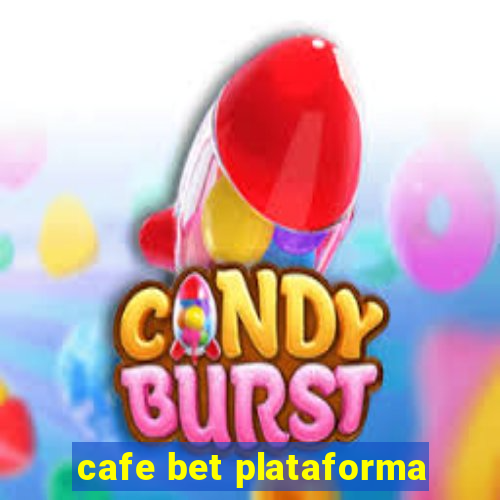 cafe bet plataforma