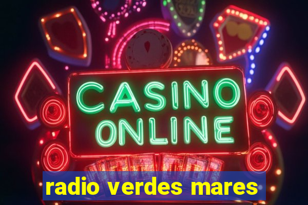 radio verdes mares