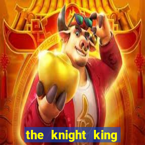 the knight king who returned with a god wiki