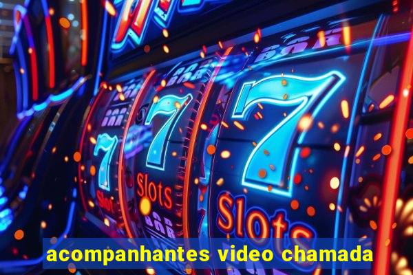 acompanhantes video chamada