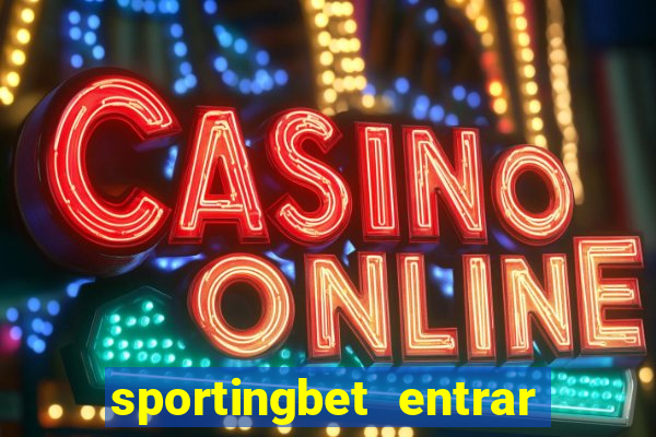 sportingbet entrar na minha conta