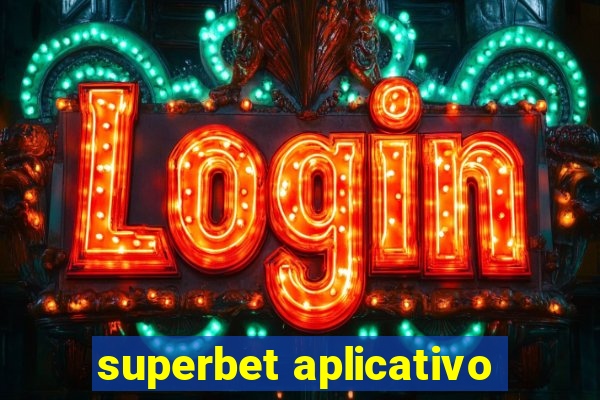 superbet aplicativo