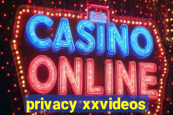 privacy xxvideos