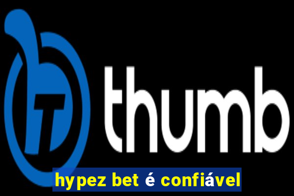 hypez bet é confiável