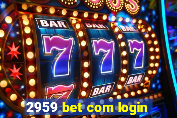 2959 bet com login