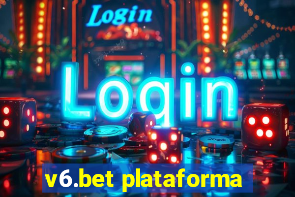 v6.bet plataforma