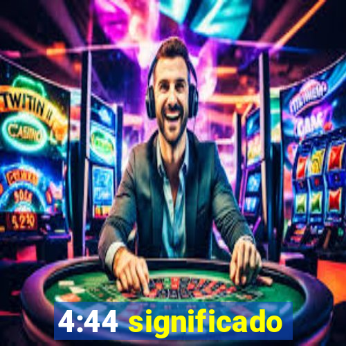 4:44 significado