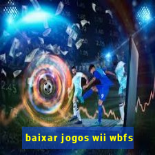 baixar jogos wii wbfs