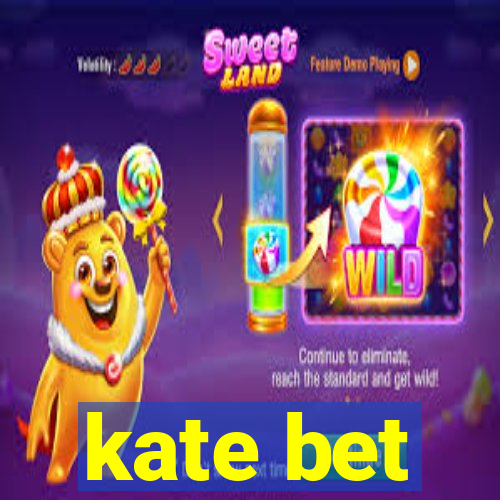 kate bet