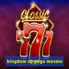 kingdom up paga mesmo