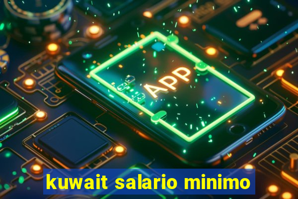 kuwait salario minimo