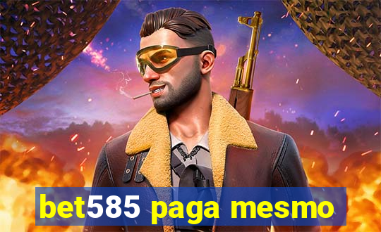 bet585 paga mesmo