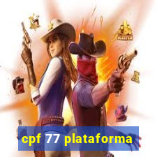 cpf 77 plataforma