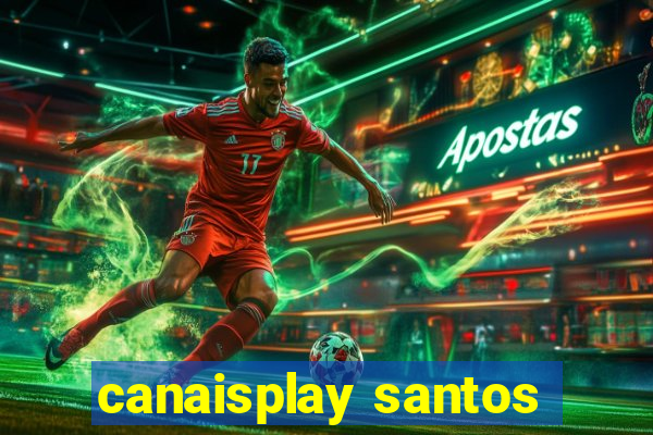 canaisplay santos