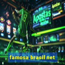 famosa brasil net