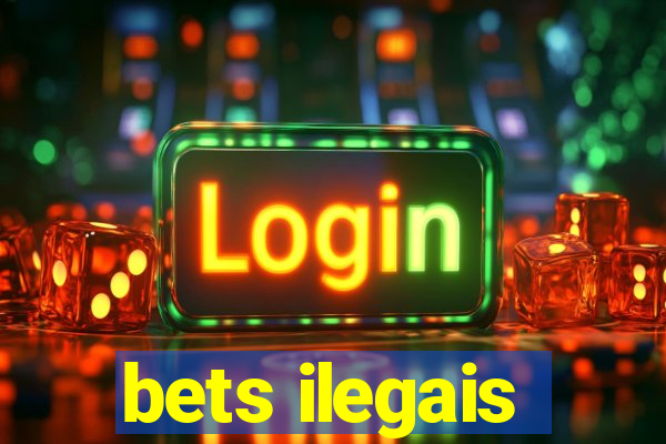 bets ilegais