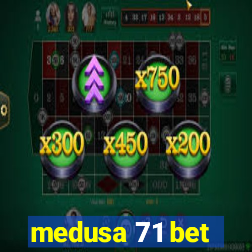 medusa 71 bet