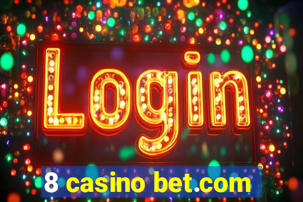 8 casino bet.com