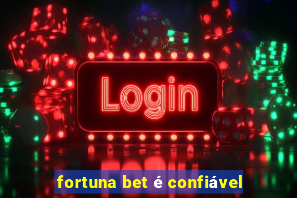 fortuna bet é confiável