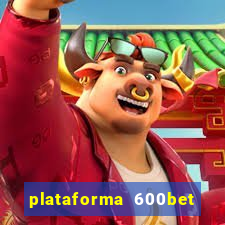 plataforma 600bet é confiável