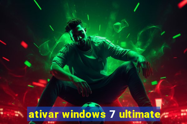 ativar windows 7 ultimate