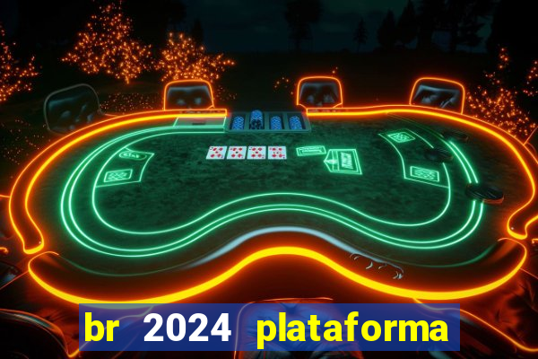 br 2024 plataforma de jogos