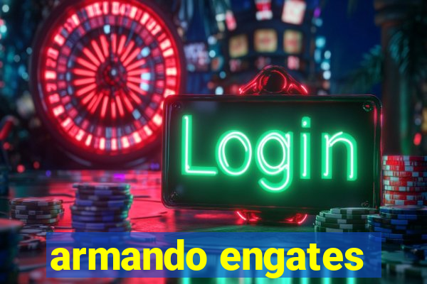 armando engates