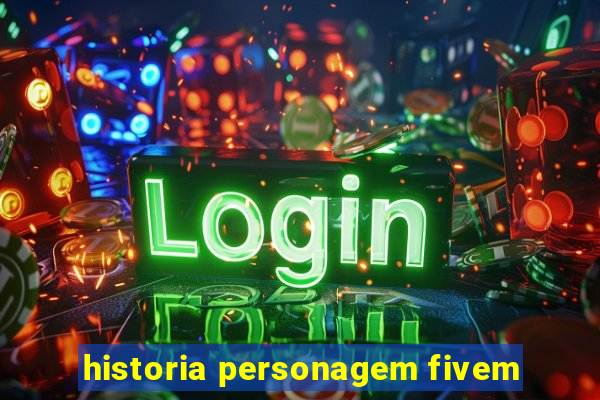 historia personagem fivem