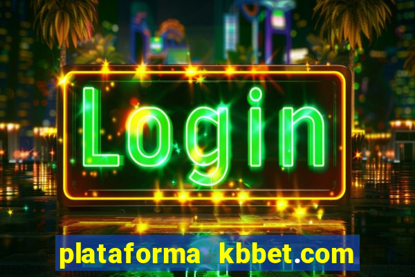 plataforma kbbet.com é confiável