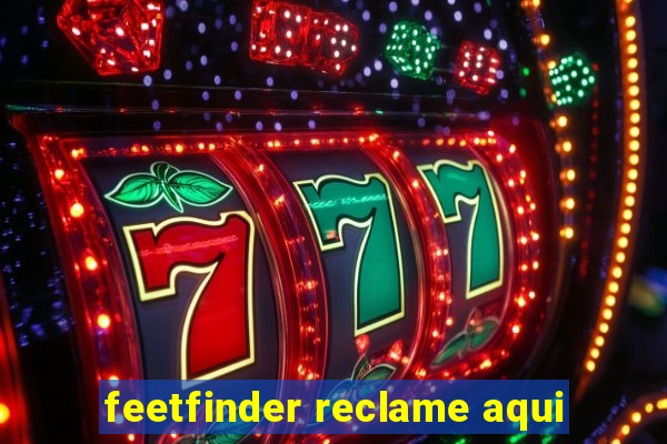 feetfinder reclame aqui