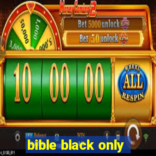 bible black only