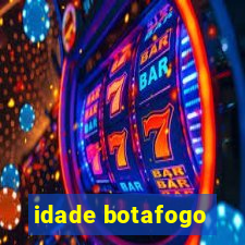 idade botafogo