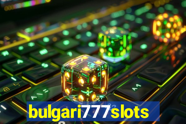 bulgari777slots.com