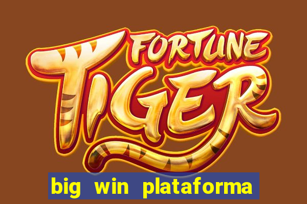 big win plataforma de jogos