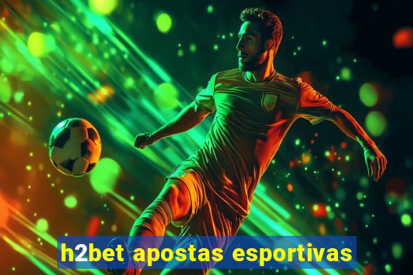 h2bet apostas esportivas