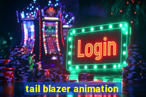 tail blazer animation