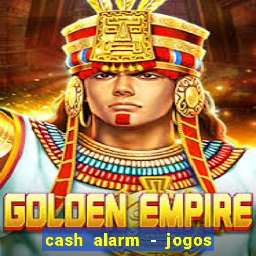 cash alarm - jogos e prêmios