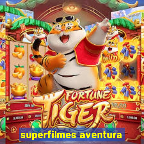 superfilmes aventura