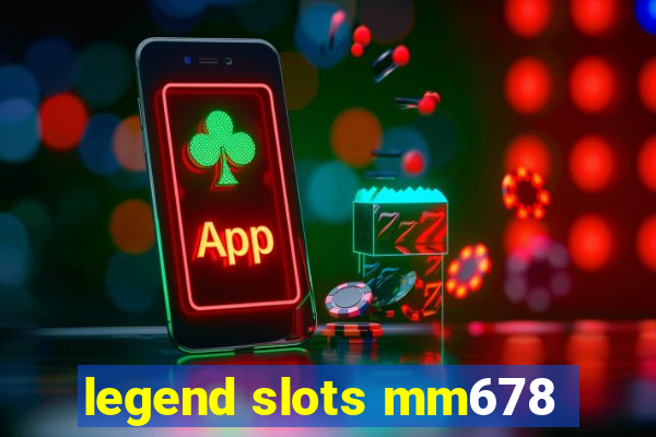 legend slots mm678