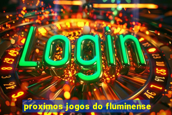 proximos jogos do fluminense