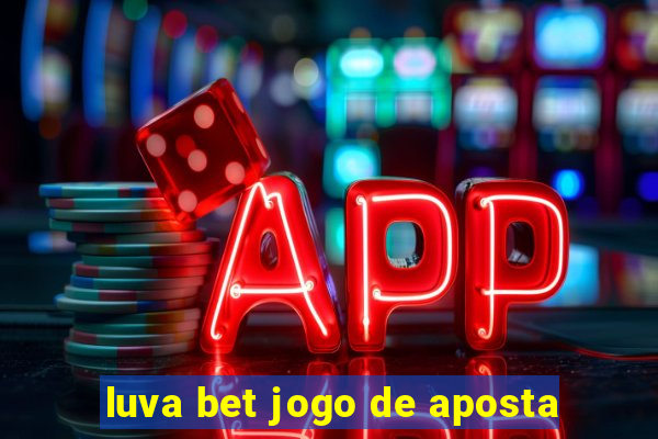 luva bet jogo de aposta