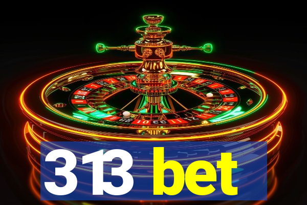 313 bet