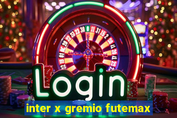 inter x gremio futemax