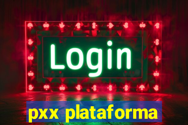 pxx plataforma