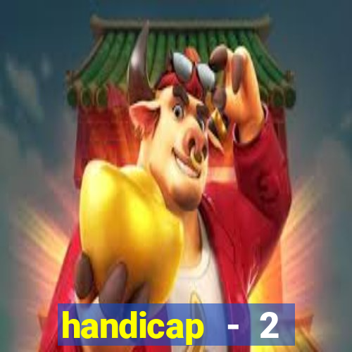 handicap - 2 resultado final